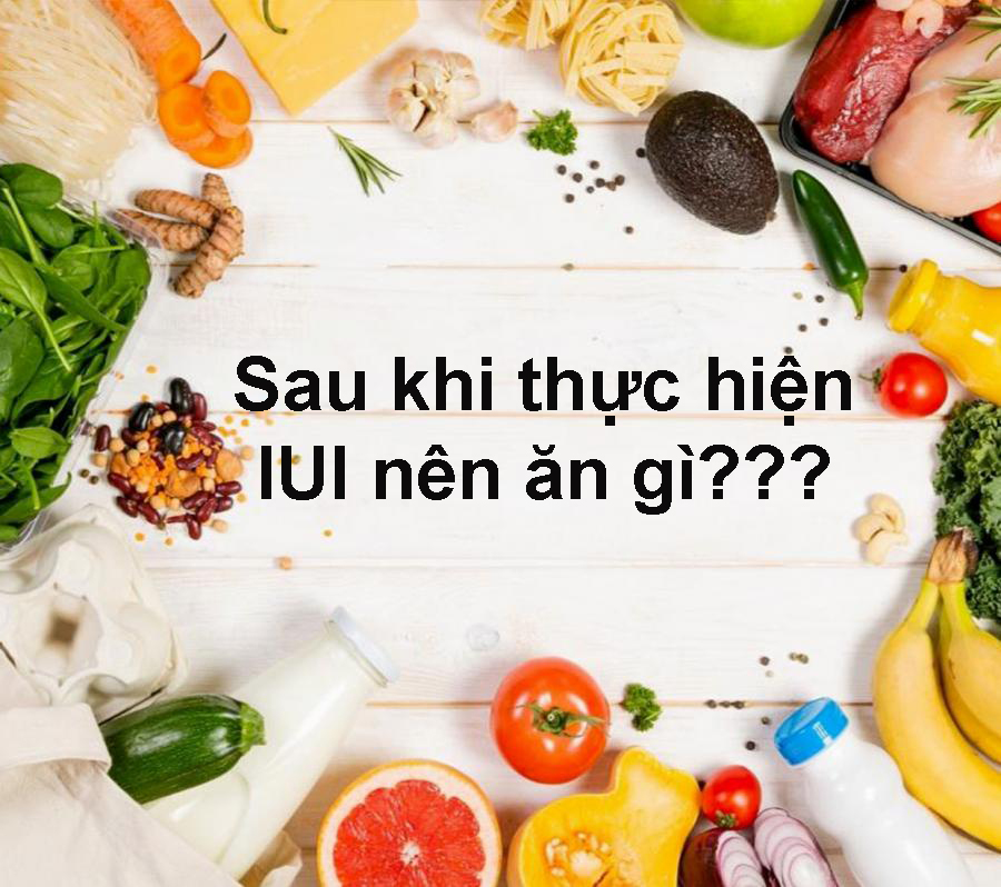 Sau khi IUI nên ăn gì để tăng tỷ lệ thụ thai?