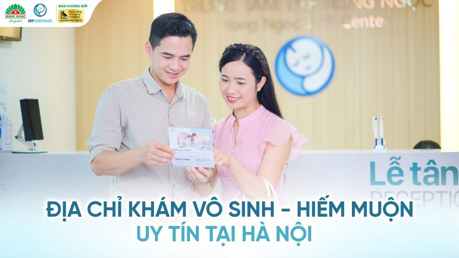 IVF Hồng Ngọc - Địa chỉ khám vô sinh hiếm muộn uy tín ở Hà Nội