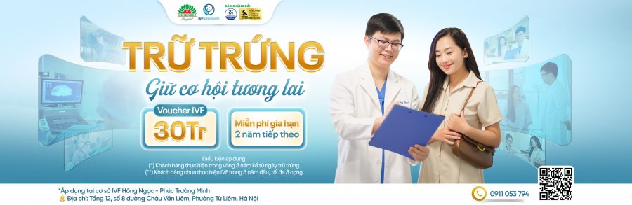 Ưu đãi Trữ trứng tới 30 triệu dành cho khách hàng tại IVF Hồng Ngọc Phúc Trường Minh